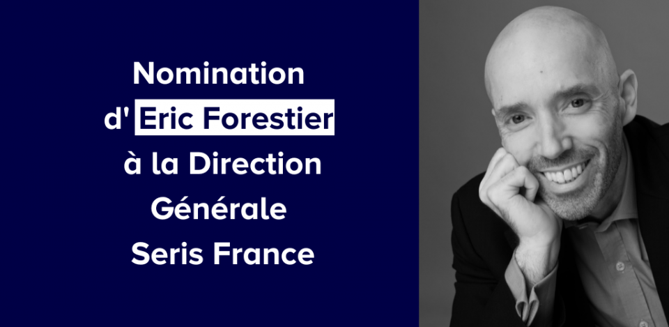 Nomination d'Eric Forestier à la Direction Générale Seris France